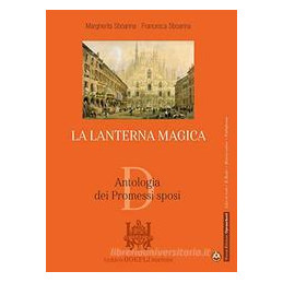 LANTERNA MAGICA (LA) ANTOLOGIA DEI PROMESSI SPOSI ANTOLOGIA PER IL PRIMO BIENNIO Vol. U
