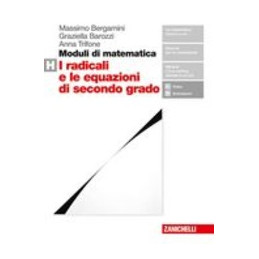 MODULI DI MATEMATICA - VOLUME H (LDM) I RADICALI E LE EQUAZIONI DI SECONDO GRADO Vol. U