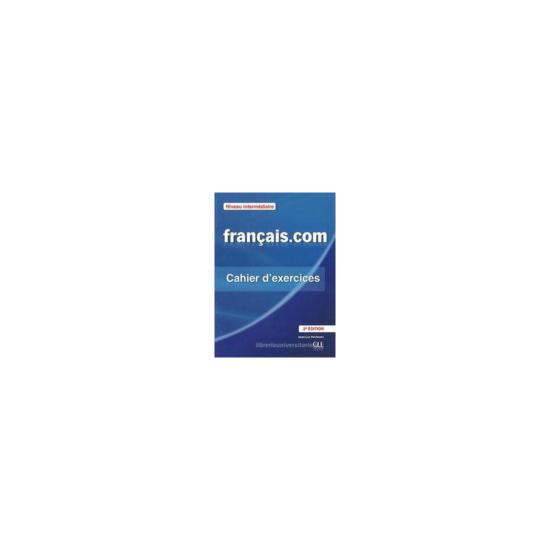 francaiscom-cahier-dexercices---intermediaire francaiscom-cahier-dexercices---intermediaire