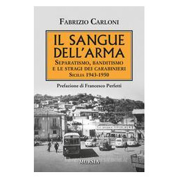 il-sangue-dellarma-separatismo-banditismo-e-le-stragi-dei-carabinieri-sicilia-1943-1950