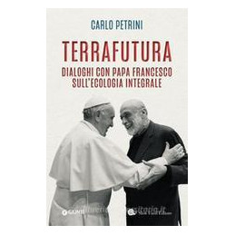 terrafutura-dialoghi-con-papa-francesco-sullecologia-integrale