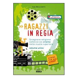 ragazzi-in-regia-insegnare-la-religione-cattolica-col-cinema-nella-scuola-superiore-vol-u