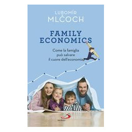 family-economics-come-la-famiglia-pu-salvare-il-cuore-delleconomia