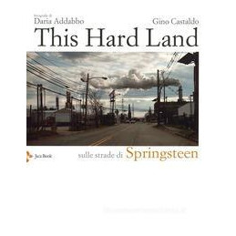 this-hard-land-sulle-strade-di-springsteen